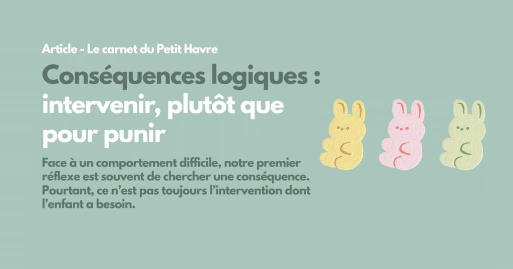 Blog - Conséquences logiques : Intervenir plutôt que punir